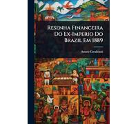 Resenha Financeira Do Ex-Imperio Do Brazil Em 1889