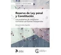 RESERVA DE LEY PENAL Y CONSTITUCION LOS PROBLEMAS DE INTEGR | Gloria Gonzalez Agudelo
