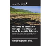 Reservas de carbono y nitrógeno en diferentes tipos de manejo del suelo: Una evaluación holística de las propiedades físicas y químicas del suelo bajo cultivo de caña de azúcar