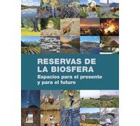 Reservas de la Biosfera: Espacios para el presente y para el futuro (Naturaleza y medio ambiente)