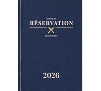 Réservation 2026 Restaurant 2 Pages par Jour: Du 1er Janvier au 31 Décembre 2026 | Agenda Annuel Professionnel pour Restaurants, Hôtels, Bars et Bistrot | Grand Format A4 Relié