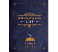 Reservation Book 2024: Enhance Your Hospitality Business - Effortlessly Manage Reservations for Restaurants, Hotels, Bistros, Grill Bars, Pizzerias, and Beyond