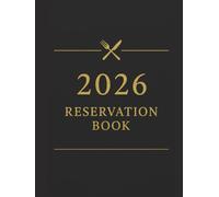 Reservation Book for Restaurant 2026: Full Year of Reservation January - December 2026 (365 Days), Daily Hostess Table Dinner and Lunch, Dated, Daily Customer Tracking, Contact Pages.