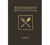 Reservation Book for Restaurant 2026 : Full Year of Reservation January - December 2026 (365 Days), Daily Hostess Table Dinner and Lunch, Dated, Daily Customer Tracking, Contact Pages, Hardcover.