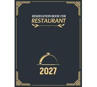 Reservation Book for Restaurant 2027: 365 Dated Pages from January 2027 to December 2027 | One Page Per Day for Appointments, Table Bookings and Daily Planning.