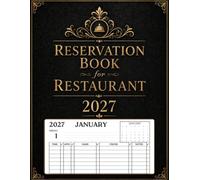 Reservation Book for Restaurant 2027: 365 Dated Pages from January to December | One Page Per Day for Appointments, Table Bookings and Daily Planning.