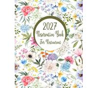 Reservation Book for Restaurant 2027: Dated Daily Log for Cafes, Bistros & Catering, 365 Days Table Booking Organizer with Time, Pax, Name, Phone & Notes, Large Size 8.5 x 11