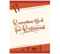 Reservation Book For Restaurant: Daily Restaurant Reservation Log Book, Guest Booking Diary Table Recording And Tracking, Keep Track of Reservations Guest Preferences and Seating with Ease