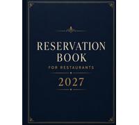 Reservation Book For Restaurants 2027: Daily Reservation Planner with One Page Per Day, 30 Booking Spaces, Guest Contact Details, Reservation Status, ... Cafés, Bistros & Hospitality Teams
