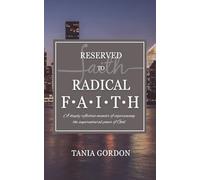 Reserved to Radical Faith: A Deeply Reflective Memoir of Experiencing the Supernatural Power of God, for Young Adults