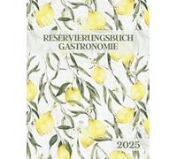 Reservierungsbuch 2025 Gastronomie: 365 Tages Reservierungsplaner von Januar bis Dezember 2025 - 1 Tag 1 Seite || Terminplaner für Restaurant, Café & Bistro - Großformat