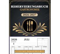 Reservierungsbuch 2026-2027 Gastronomie: Terminplaner für Restaurant, Cafés, Bistros, Hotels & Pensionen | 1 Tag = 1 Seite, vom Juli bis Juni
