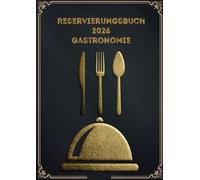Reservierungsbuch 2026 Gastronomie: Gästebuchungstagebuch für das ganze Jahr 365 Tage 1 Tag X 2 Seiten A4 für Restaurant, Hotel, Café, und Pizzerien mit Deutsche Nationalfeiertage und Feiern