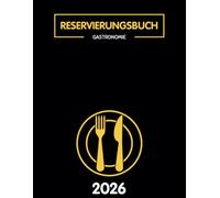 Reservierungsbuch 2026 Gastronomie: Täglich Terminplaner für Restaurant, Hotels, Pensionen, Café & Bistro. 365 Tage, Jeden Tag eine Seite, A4
