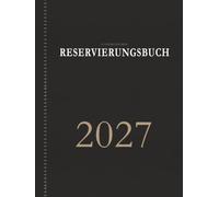 Reservierungsbuch 2027 Gastronomie: 1 Tag auf 1 Seite Vom 1. Januar bis 31. Dezember 2027 Tägliche Tischreservierungsbuch für Restaurant, Café, Bistro, Hotel & Bar