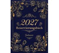 Reservierungsbuch 2027 Gastronomie: 2 Seiten pro Tag inklusive Samstag & Sonntag | Tagesplaner in DIN A4 | Professionelles Terminbuch für Restaurant, Hotel, Café & Pensionen - Modern-Design Nr. 01