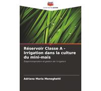Réservoir Classe A - Irrigation dans la culture du mini-maïs: Évapotranspiration et gestion de l'irrigation