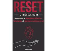 RESET: 101 révélations pour couper la dépendance affective, lâcher prise et reprendre confiance en soi