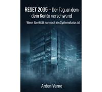 RESET 2035 - Der Tag, an dem dein Konto Verschwand: Wenn Identität nur noch ein Systemstatus ist