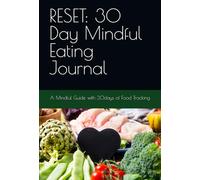RESET: 30 Day Mindful Eating Journal: A Mindful Guide with 30days of Food Tracking