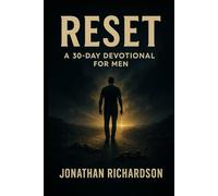 Reset: 30 Days to Forgiveness, Integrity, and Real Change