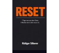 Reset: 7 Tage , raus aus dem Chaos. 4 Wochen , rein in dein neues Ich.