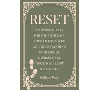 Reset: An Opportunity for You to Regain Your Life Through an Understanding of Religion, Yourself, and Those You Allow to Lead You