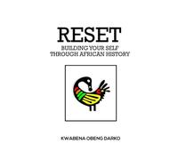 RESET: BUILDING YOURSELF THROUGH AFRICAN HISTORY