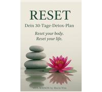 RESET - Dein 30-Tage-Detox-Plan: Sanft entgiften mit Kräuterkunde, Energie tanken & innere Balance finden - inkl. 30-Tage-Plan, Rezepten, Affirmationen & Bewegungsritualen