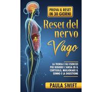 Reset del nervo vago: la teoria e gli esercizi per ridurre l’ansia ed il cortisolo, migliorare il sonno e la digestione