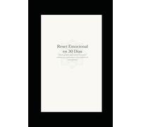 Reset Emocional en 30 Días: Diario guiado para calmar la mente, ordenar tus emociones y crear hábitos de autocuidado
