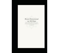 Reset Emocional en 30 Días: Diario guiado para calmar la mente, ordenar tus emociones y crear hábitos de autocuidado