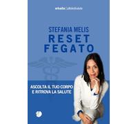 Reset fegato. Ascolta il tuo corpo e ritrova la salute (Pilloledisalute)