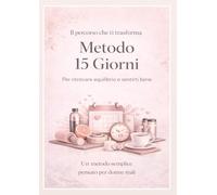 Reset Femminile Metodo 15 Giorni per Dimagrire con Dolcezza: Questa volta è diverso perché non stai rincominciando, stai cambiando!