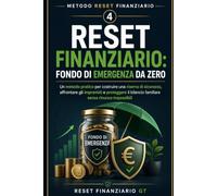 Reset Finanziario: Fondo di Emergenza da Zero: Un metodo pratico per costruire una riserva di sicurezza, affrontare gli imprevisti e proteggere il ... impossibili (Metodo Reset Finanziario)