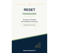Reset Finanziario: Recupera il Controllo del Tuo Denaro in 30 Giorni (Metodo Reset Finanziario)