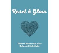 Reset & Glow Selfcare Planner: 30-Day Reset für mehr Ruhe, Klarheit und mentale Balance