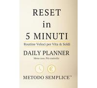 RESET in 5 MINUTI: Routine Veloci per Vita & Soldi. Metodo Semplice per Micro-Azioni da 5 Minuti che Trasformano le Tue Abitudini.