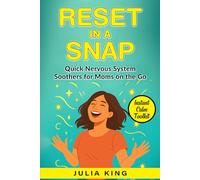 Reset In a Snap: Nervous System Soothers For Moms on the Go (Rest and Reset)
