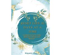 Reset Life 30 Days at a time: A Guided Journal for Daily Reflection, Release and Renewal