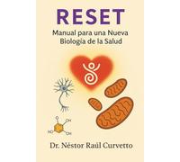 Reset: Manual para una nueva biología de la salud: Una nueva visión de la salud basada en energía, coherencia y conciencia
