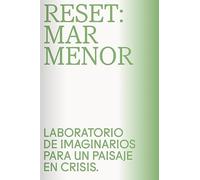 Reset: Mar Menor: Laboratorio de imaginarios para un paisaje en crisis: 7 (Fuera de colección)