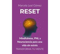 RESET MENTAL: Mindfulness, PNL y Neurociencia para una vida sin Estrés: Haz Clic y Conecta