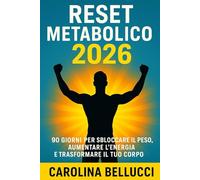 Reset Metabolico 2026: 90 Giorni per Sbloccare il Peso, Aumentare l’Energia e Trasformare il Tuo Corpo