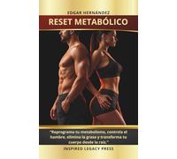 RESET METABÓLICO: “Reprograma tu metabolismo, controla el hambre, elimina la grasa y transforma tu cuerpo desde la raíz.” (Inspired Cuerpo)