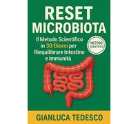 RESET MICROBIOTA: Il metodo scientifico in 30 giorni per riequilibrare l'intestino, potenziare l'immunità e ritrovare energia (anche se hai provato di tutto)