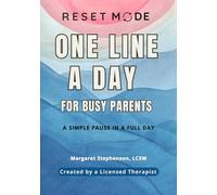 Reset Mode One Line a Day for Busy Parents: A simple daily space to notice the moments that matter
