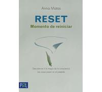 RESET. Momento de reiniciar: Descubre en ti la magia de la consciencia. Las cosas pasan en el presente