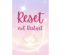 Reset, not Restart: A Reset Journal for Mental Clarity, Focus, Habits & Personal Growth