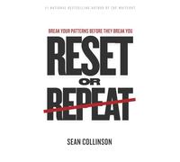 RESET OR REPEAT: BREAK YOUR PATTERNS BEFORE THEY BREAK YOU